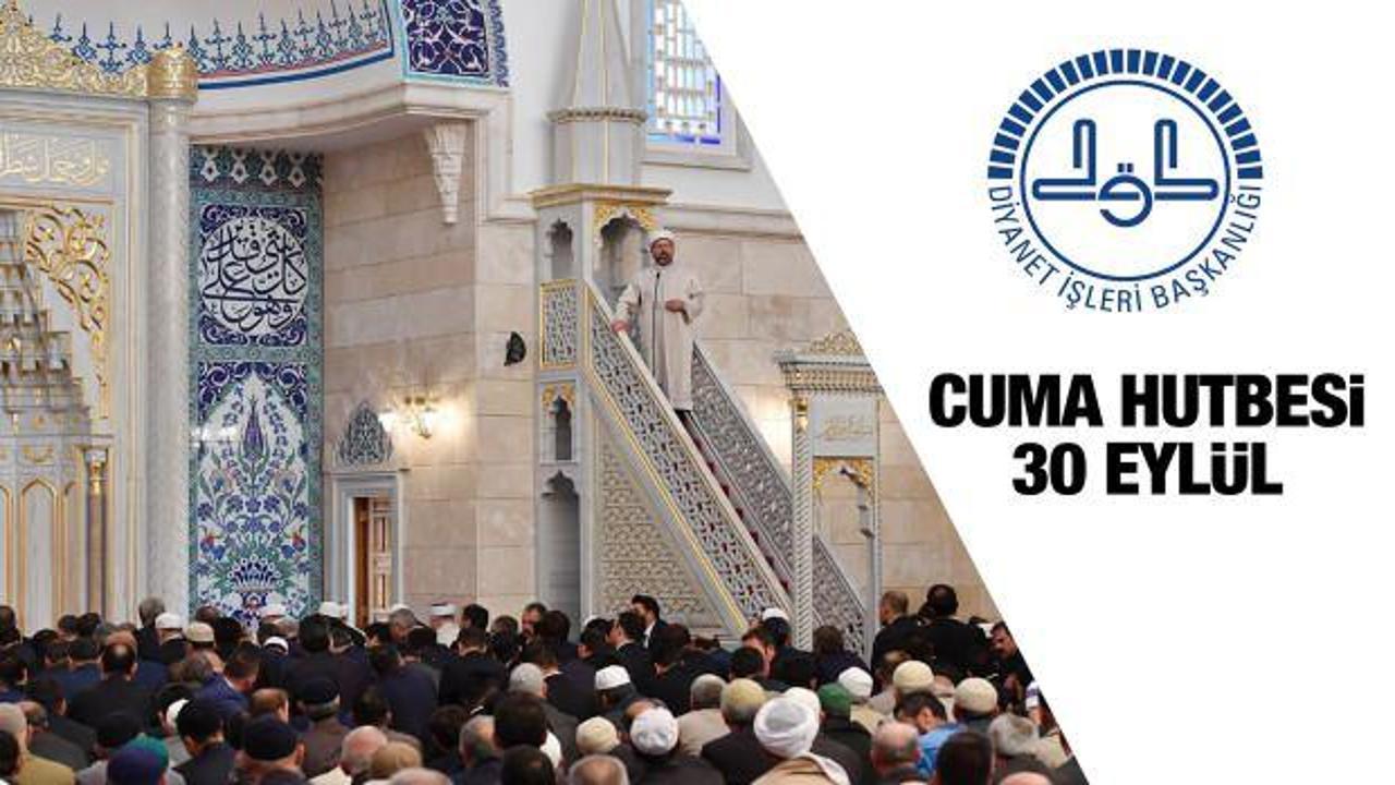 Cuma Hutbesi yayınlandı mı? Diyanet 30 Eylül Cuma Hutbesi!