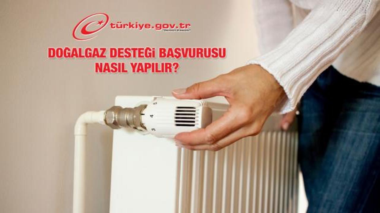 Doğalgaz yardımı başvurusu nasıl yapılır? Hane başına 900-2500 TL arası destek verilecek