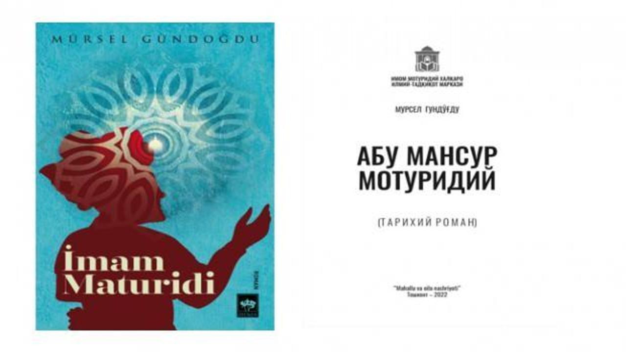 Mürsel Gündoğdu'nun "İmam Maturidi" romanı Özbek Türkçesi'ne çevrildi