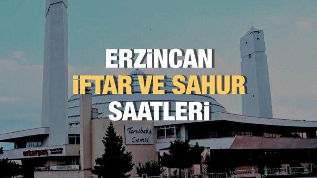 Erzincan Ramazan İmsakiyesi 2023: İftar ve sahur vakitleri