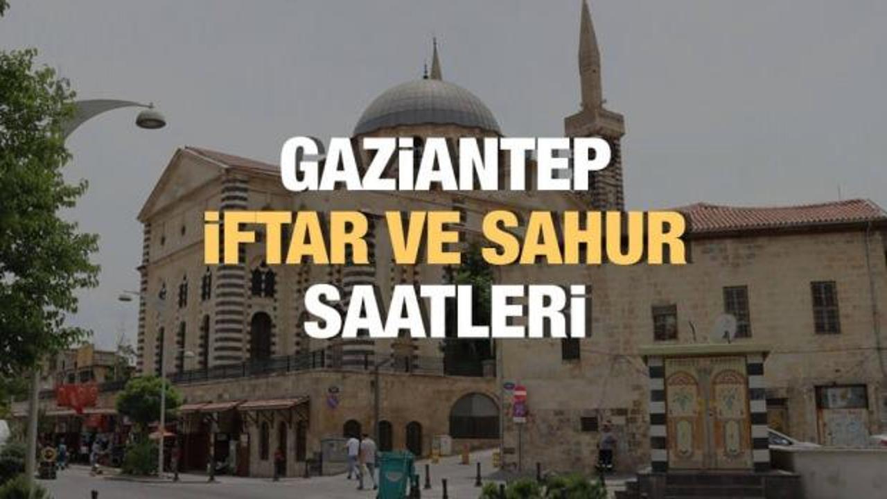 Gaziantep Ramazan İmsakiyesi 2023: İftar ve sahur vakitleri