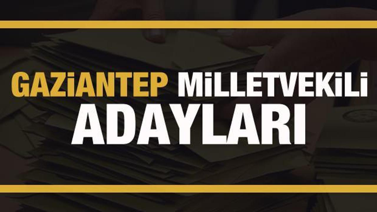 Gaziantep milletvekili adayları! PARTİ PARTİ TAM LİSTE