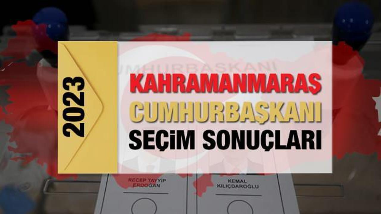 Kahramanmaraş seçim sonuçları açıklandı! Deprem bölgesinde Erdoğan'ın ve Kılıçdaroğlu'nun oyları...