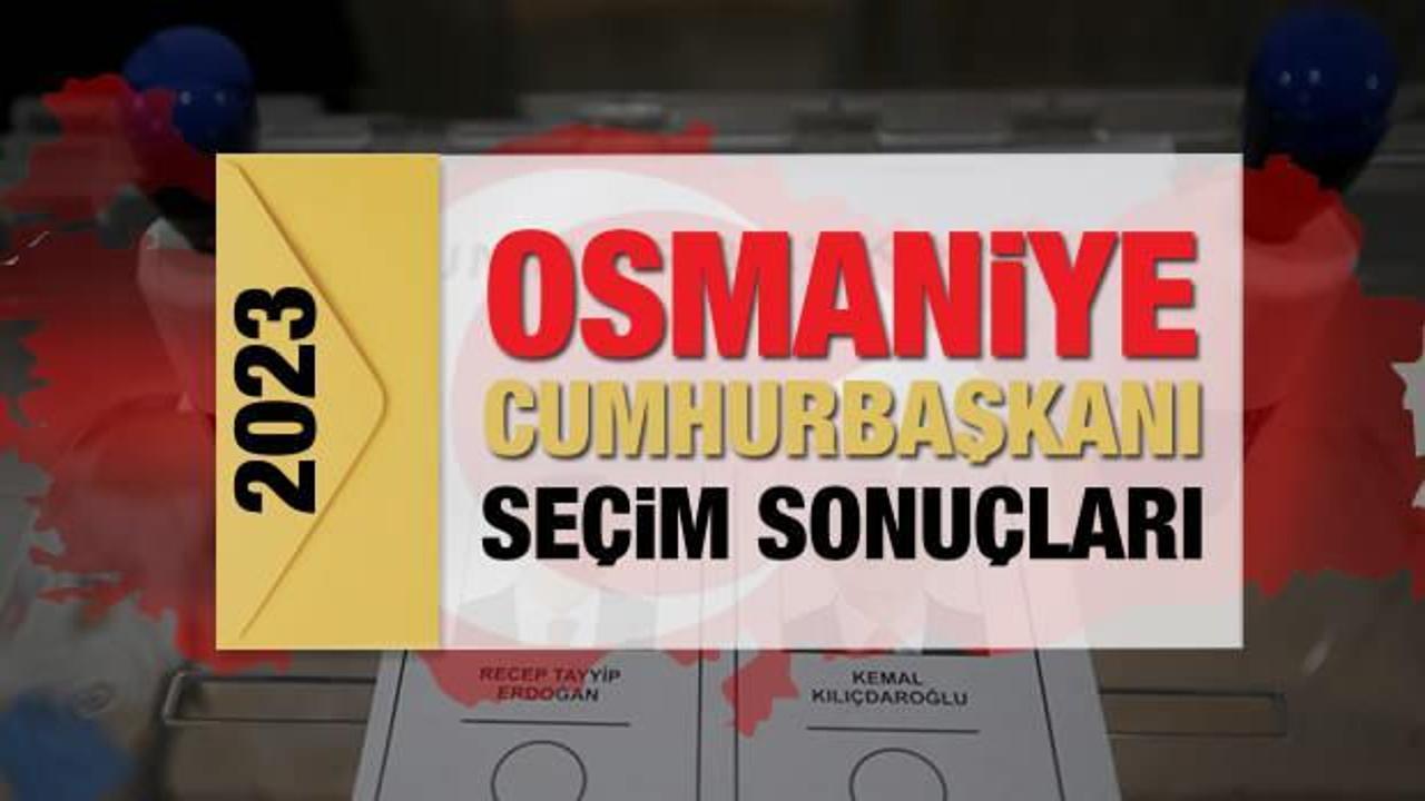 Osmaniye seçim sonuçları açıklandı! Deprem bölgesinde Erdoğan'ın ve Kılıçdaroğlu'nun oyları...