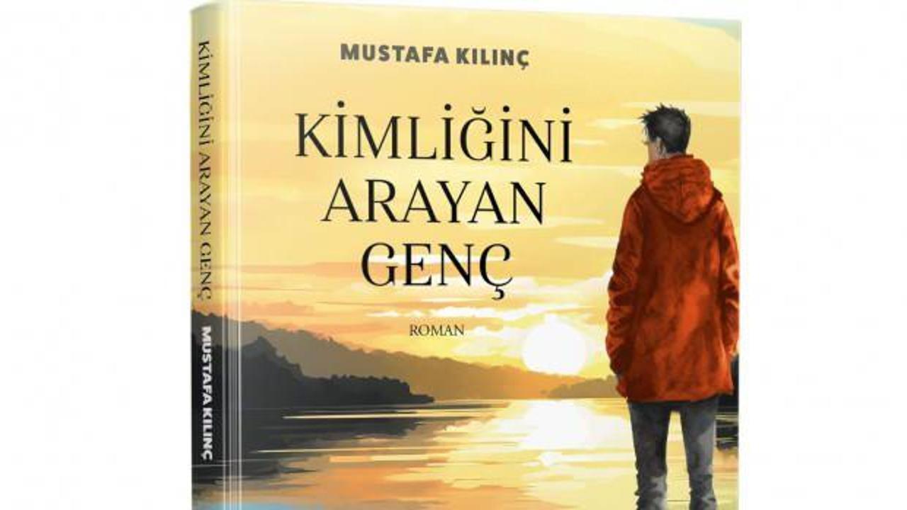 Mustafa Kılınç’ın ilk romanı çıktı: Kimliğini Arayan Genç