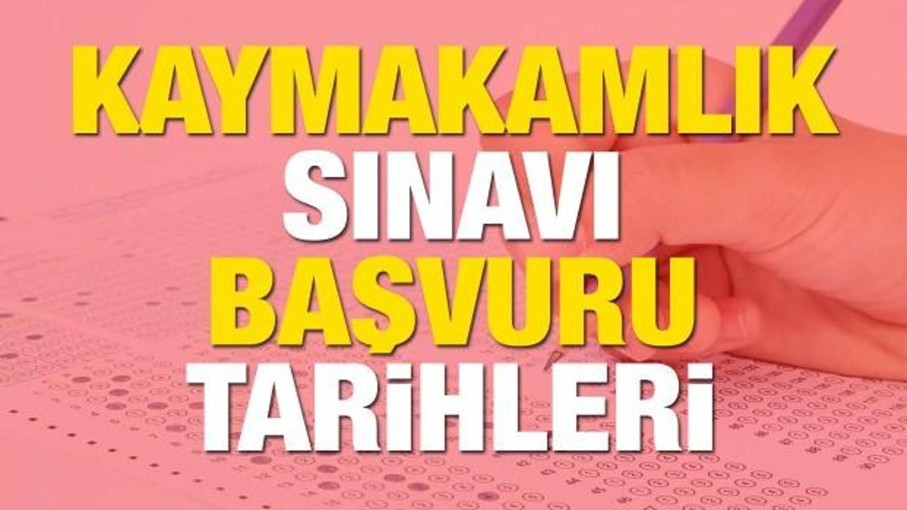 Kaymakamlık sınavı başvuruları alınmaya başladı! Kaymakamlık sınavı başvuruları için son gün yarın