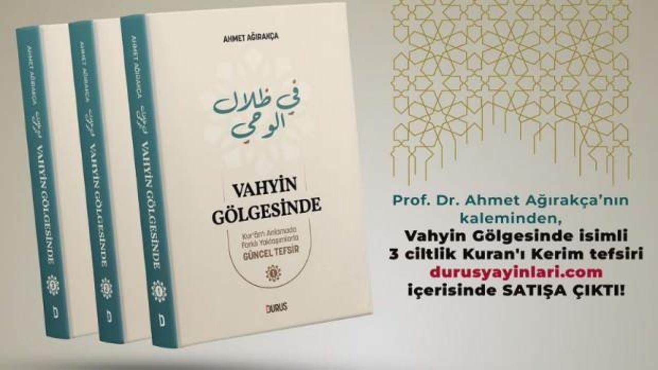 Prof. Dr. Ağırakça'nın kaleminden 'Vahyin Gölgesinde' isimli Kuran'ı Kerim tefsiri satışta