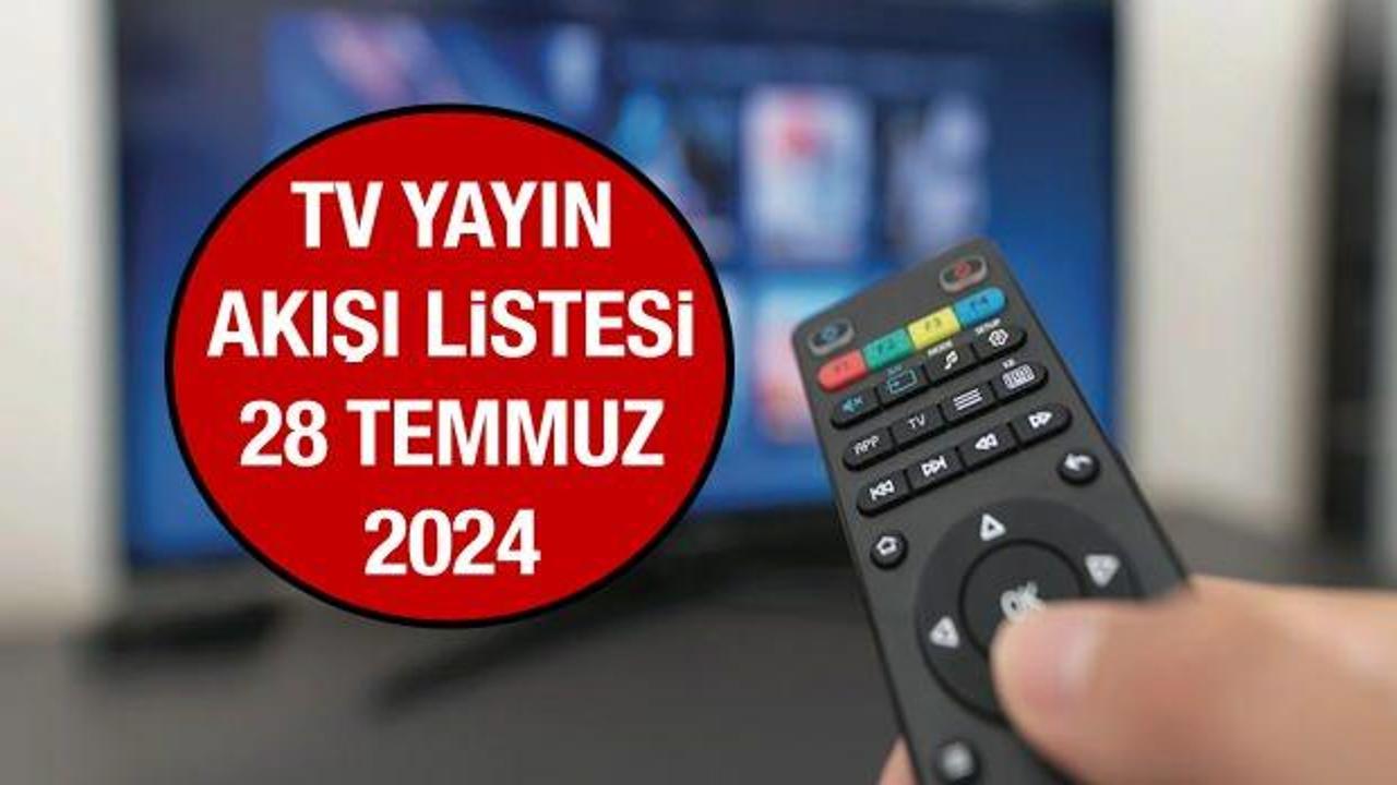 28 TEMMUZ 2024 PAZAR TV YAYIN AKIŞI! Bugün TV'de neler var?