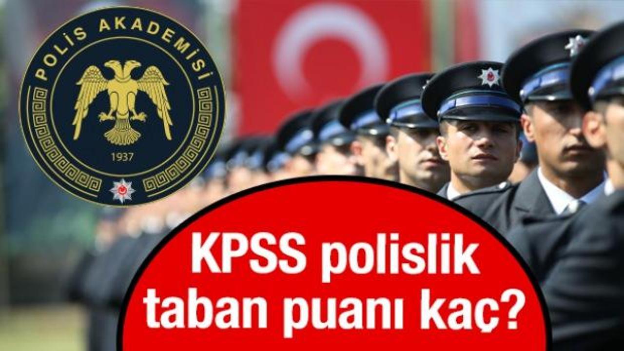 KPSS POLİSLİK TABAN PUANLARI 2024! Polislik KPSS hangi puan türünden alım yapılıyor?