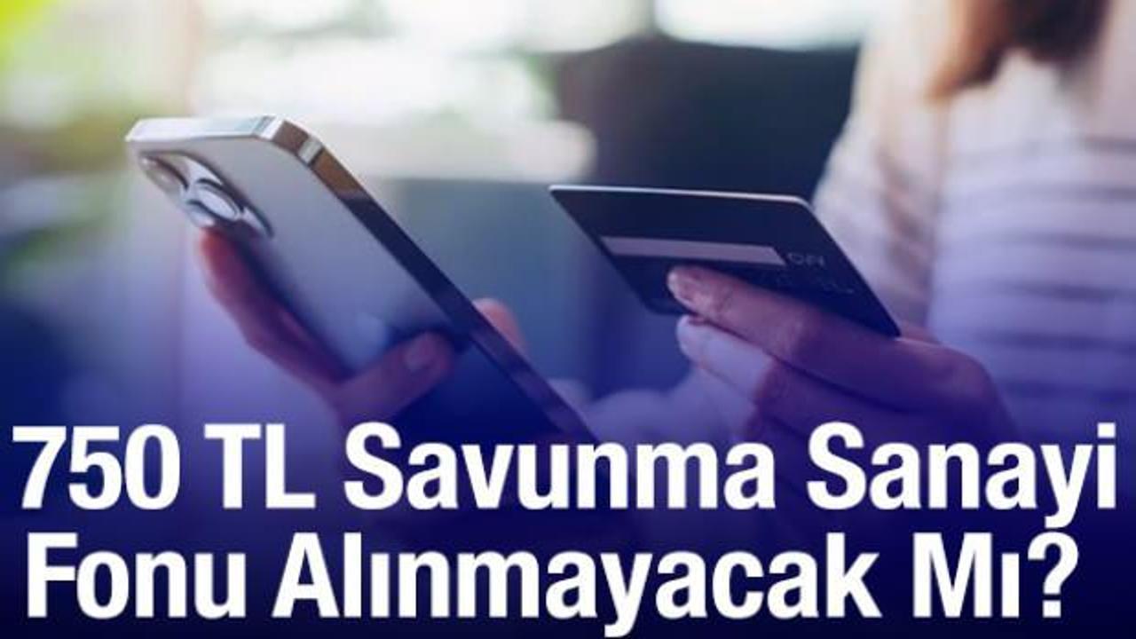 Kredi kartına 750 TL'lik hizmet bedeli iptal mi edildi? 750 TL savunma sanayi fonu alınmayacak mı?