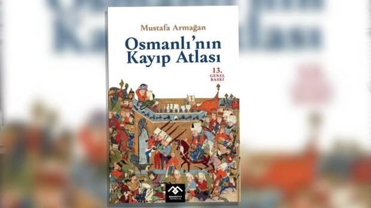 Mustafa Armağan'dan 'Osmanlı'nın Kayıp Atlası' 
