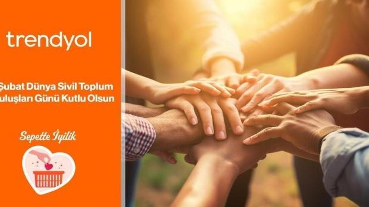 Trendyol, Dünya Sivil Toplum Kuruluşları Günü’nü 'Sepette İyilik' ile kutluyor