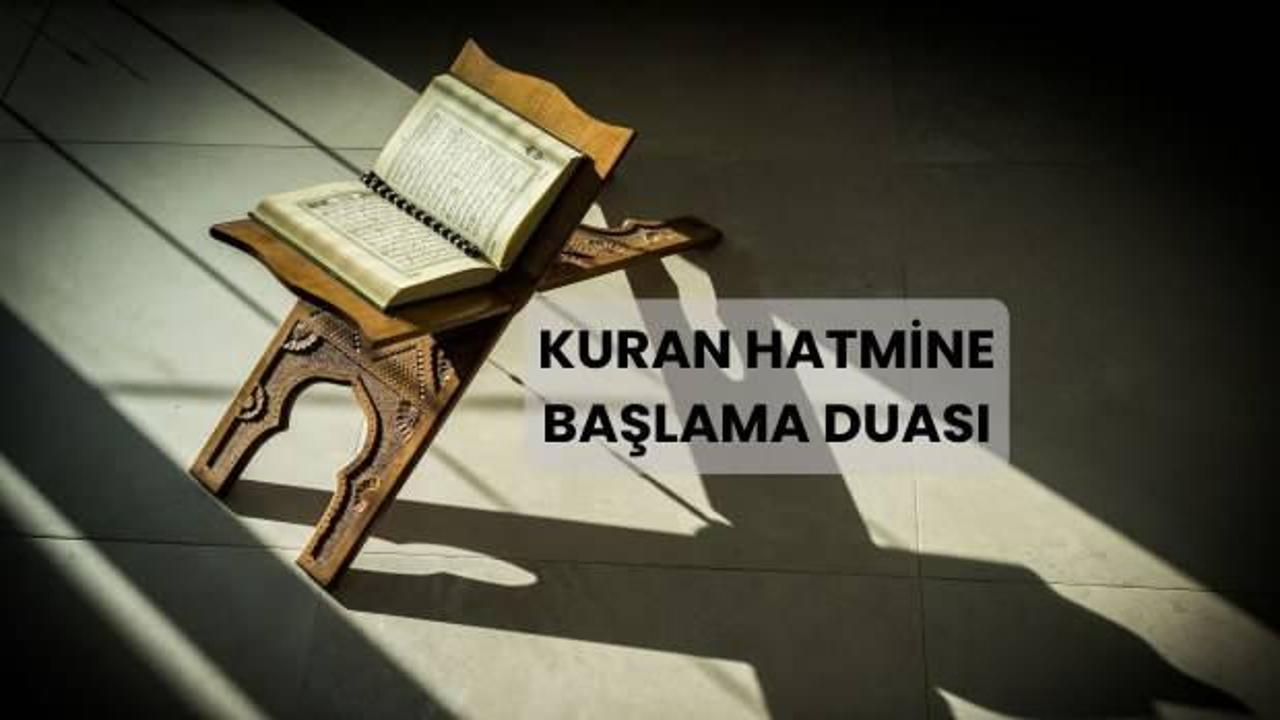 Kuran hatmine başlarken nasıl niyet edilir? Hatime başlama duası