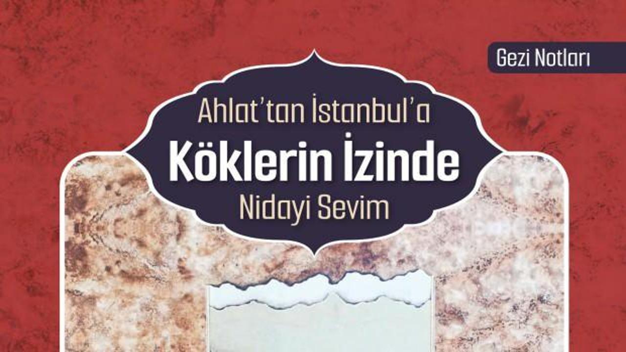 'Ahlat’tan İstanbul’a Köklerin İzinde'