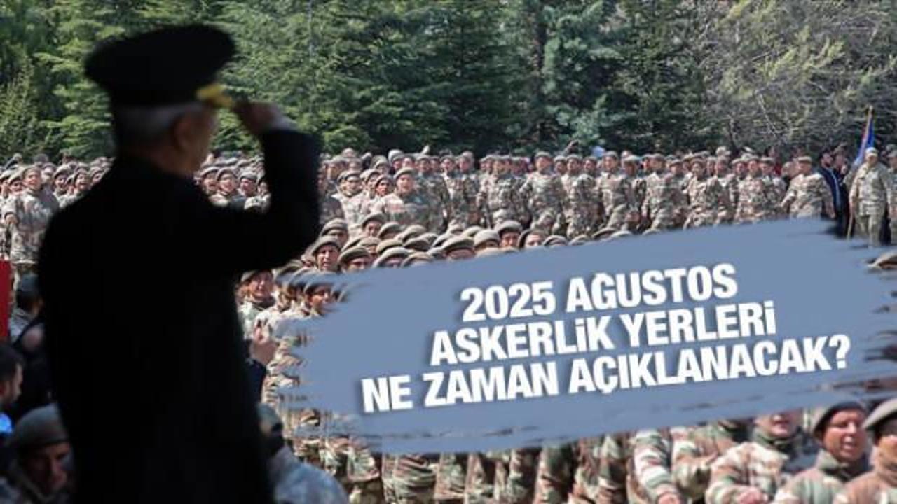 2025 Ağustos askerlik yerleri ne zaman açıklanacak? e-Devlet sorgulama ekranı ve sevk tarihleri