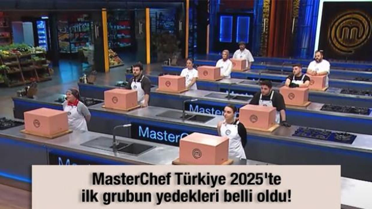 MasterChef Türkiye 2025'te ilk grubun yedekleri belli oldu!