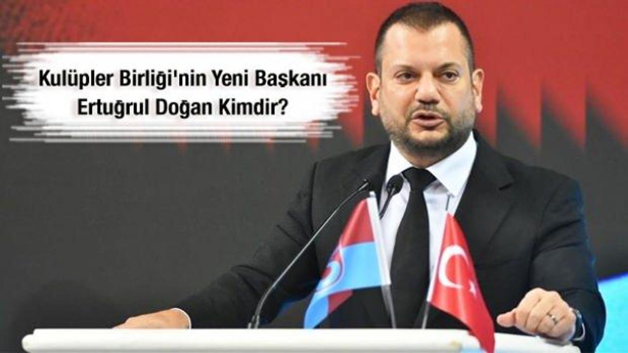 Kulüpler Birliği'nin yeni başkanı Ertuğrul Doğan kimdir?