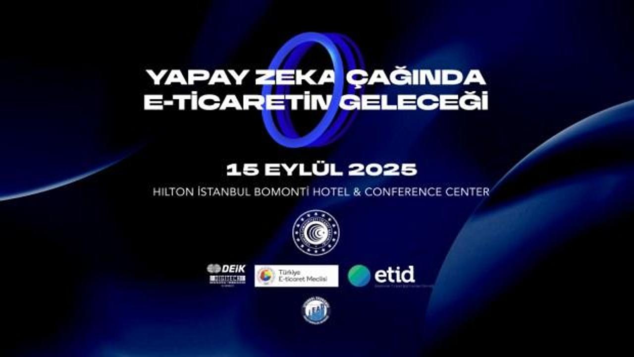 Yapay zekâ çağında E-Ticaretin geleceği zirvesi!