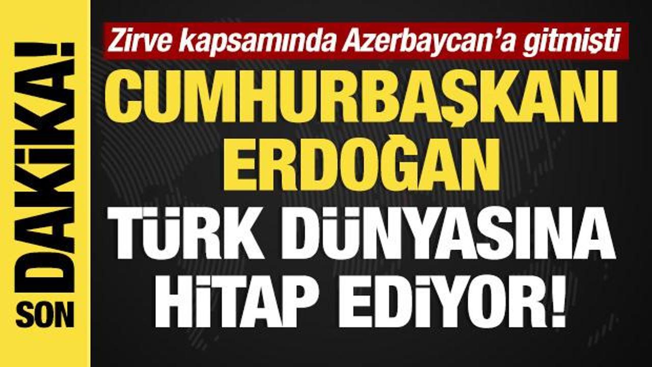 Son dakika... Başkan Erdoğan Azerbaycan'da! Türk dünyasına hitap etti!