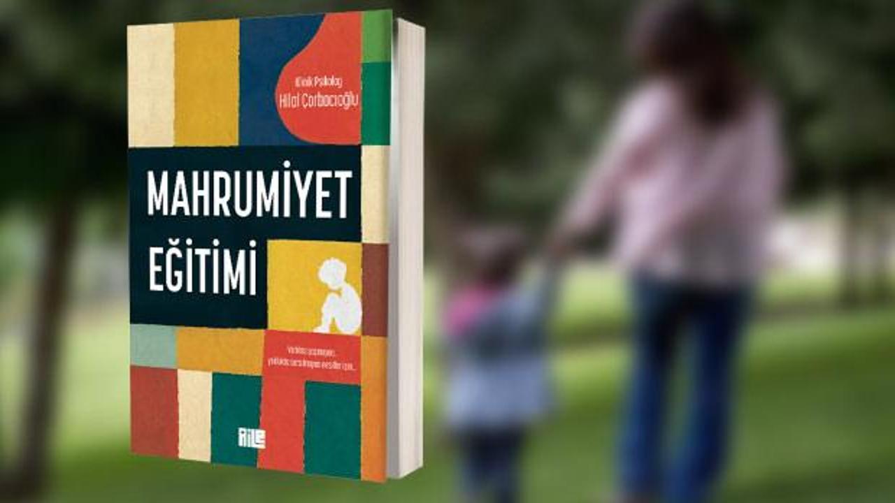 Mahrumiyet eğitimi ile ebeveynliğe yeni bir bakış