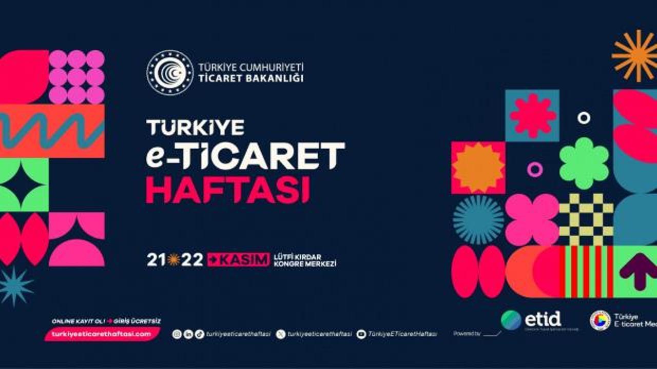 90 Milyar Dolarlık E-Ticaret Buluşması İstanbul'da düzenlenecek!