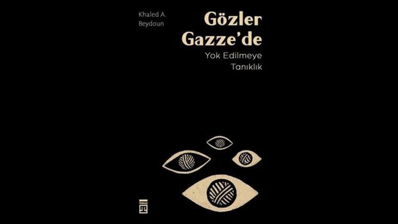 “Gözler Gazze’de” raflarda: Yok oluşa tanıklığın çarpıcı anlatısı