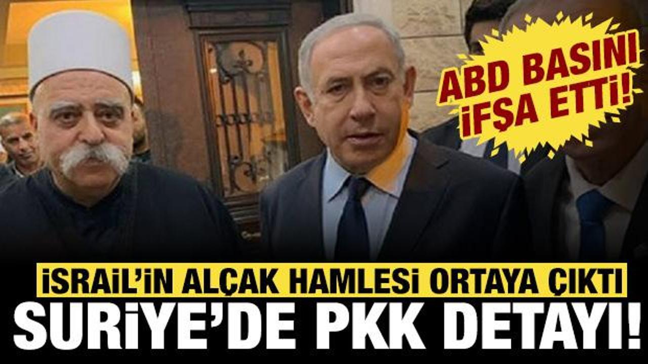 ABD basını Suriye'deki 'PKK' detayını duyurdu: İsrail'in alçak hamlesi ortaya çıktı!