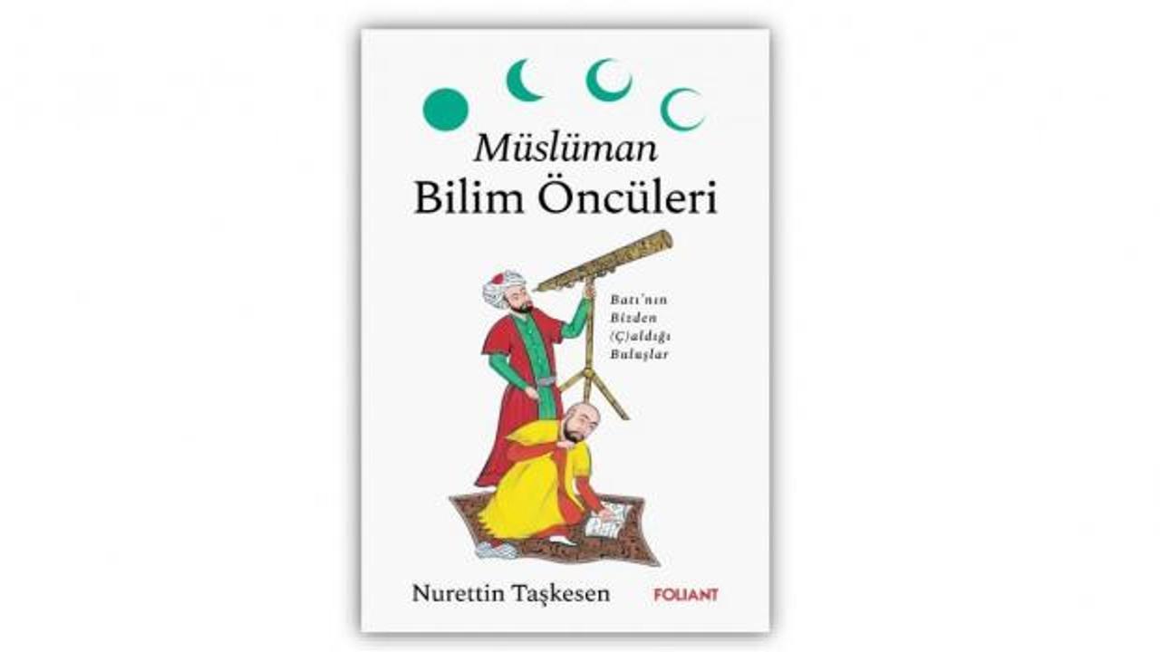 Bilimin sessiz kahramanları gün yüzüne çıkıyor: Müslüman Bilim Öncüleri