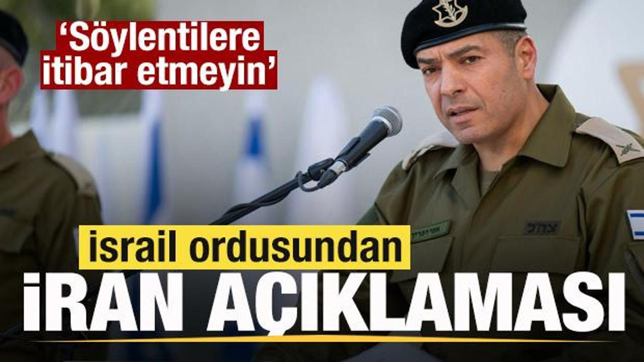 İsrail ordusundan son dakika İran açıklaması: Söylentilere itibar etmeyin
