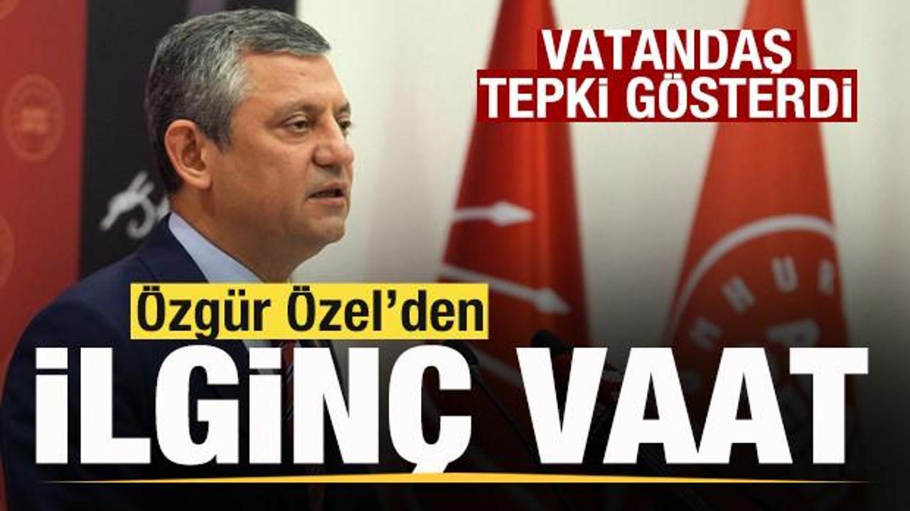 Özgür Özel'den ilginç vaat! Vatandaş tepki gösterdi