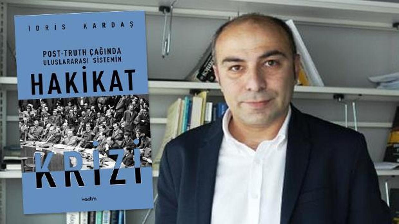 Post-truth çağında savaşlar ve algı yönetimi: İdris Kardaş'tan Hakikat Krizi