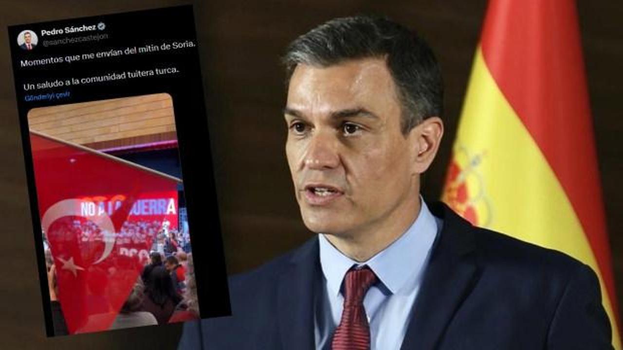 İspanya Başbakanı Sanchez'den T&uuml;rkiye mesajı: Selamlar olsun!