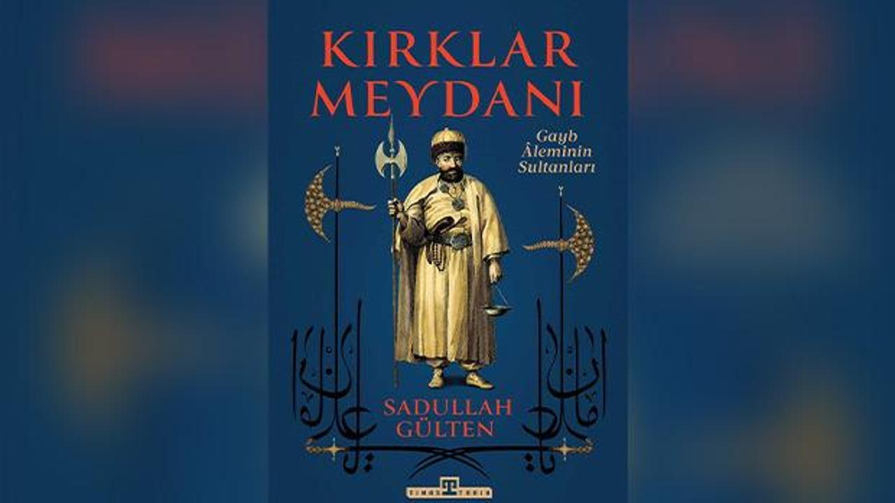 Sadullah Gülten'in 'Kırklar Meydanı' eseri Timaş'tan çıktı!