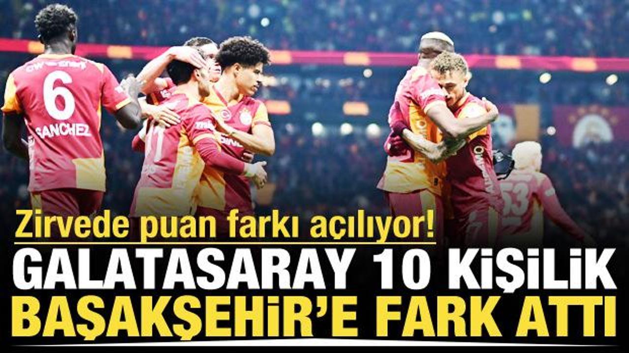 Zirvede fark açılıyor! Galatasaray 10 kişilik Başakşehir'e fark attı