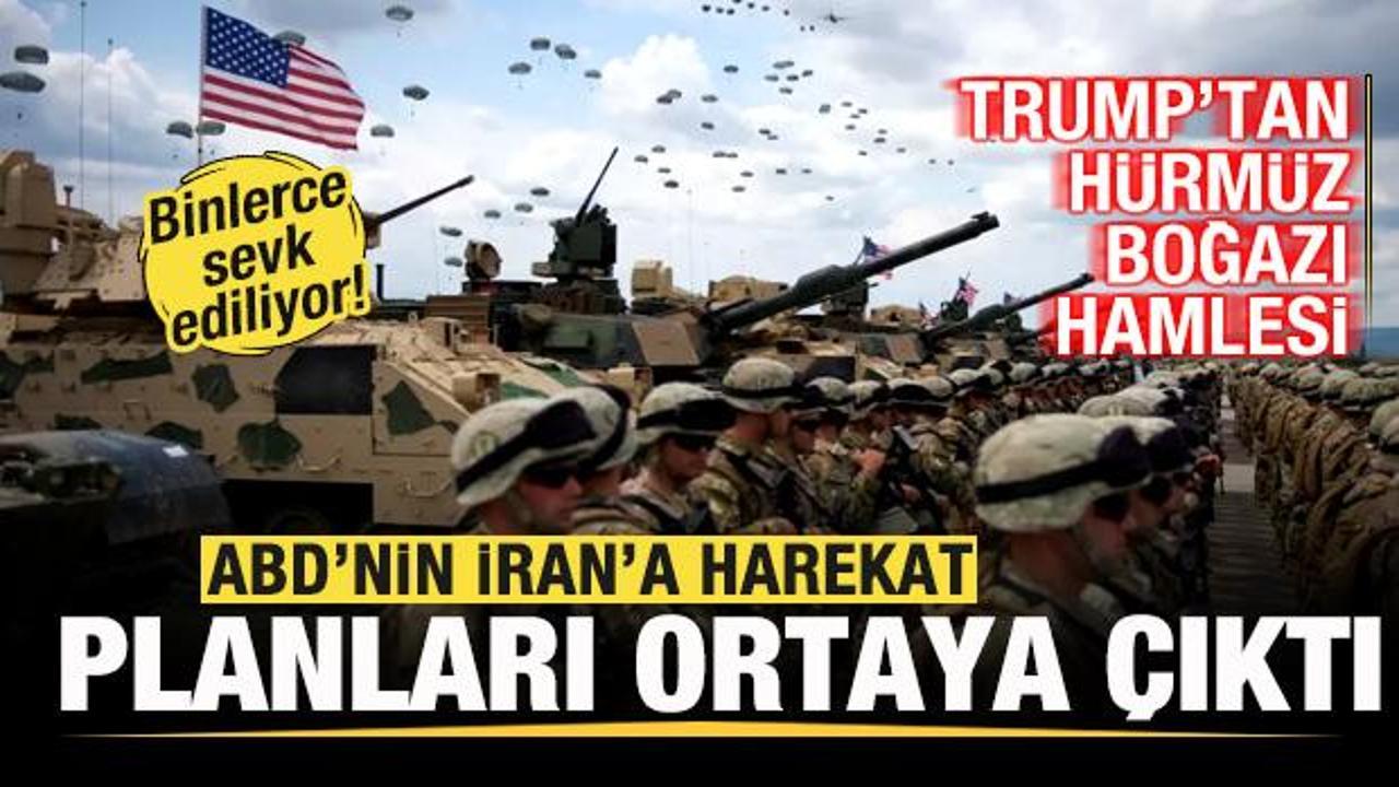 Harekat planları ortaya çıktı! Hürmüz Boğazı hamlesi! Binlerce sevk ediliyor