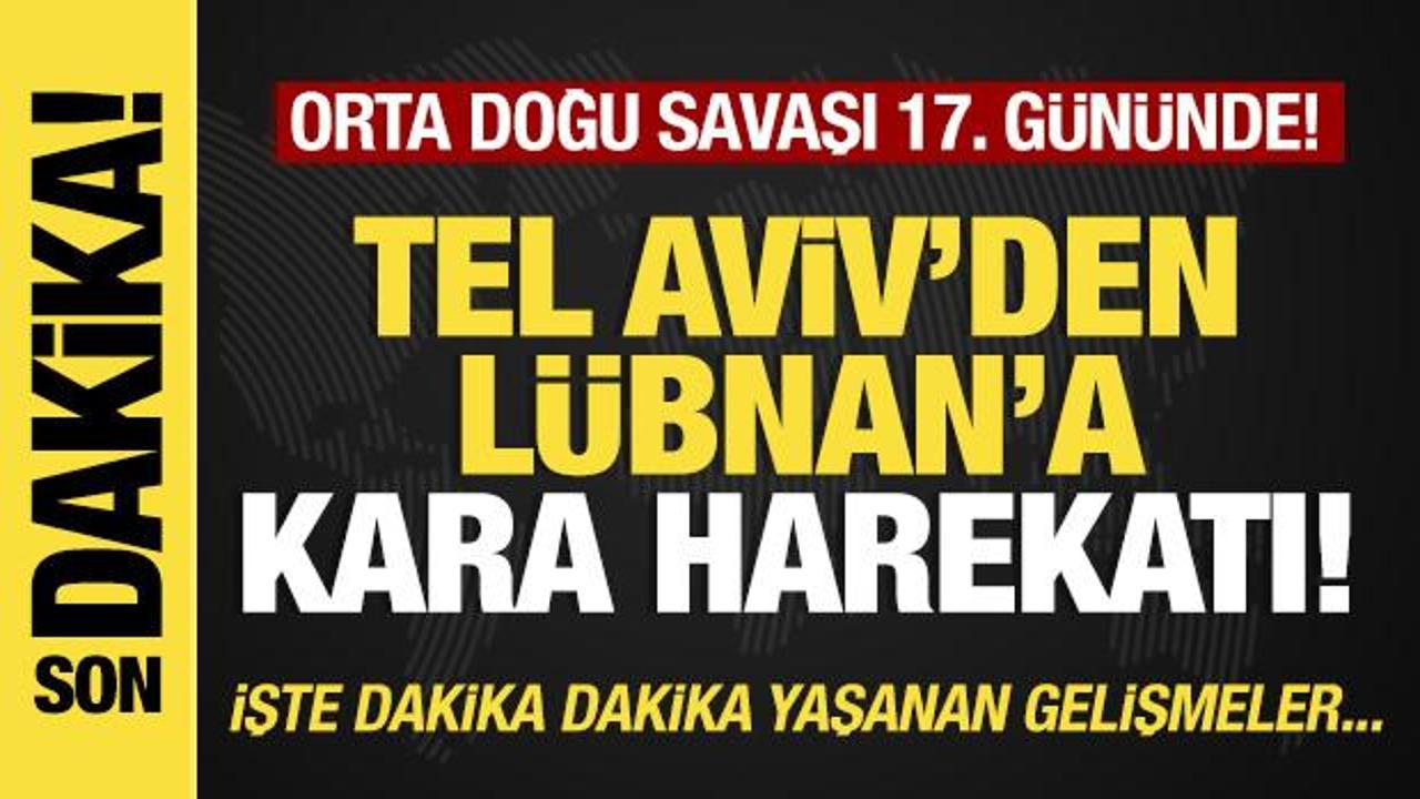 Son dakika...Tel Aviv'den Lübnan'a kara harekatı!