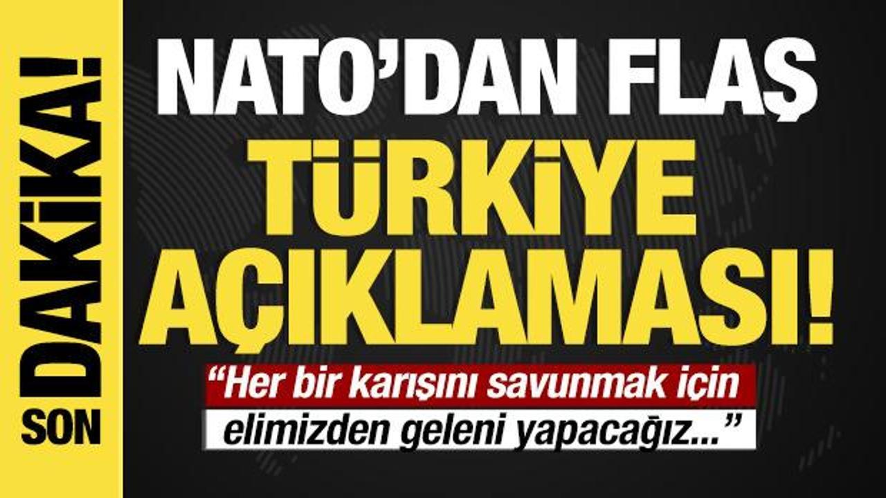 NATO'dan son dakika Türkiye açıklaması: 'Savunmak için elimizden geleni yapacağız'
