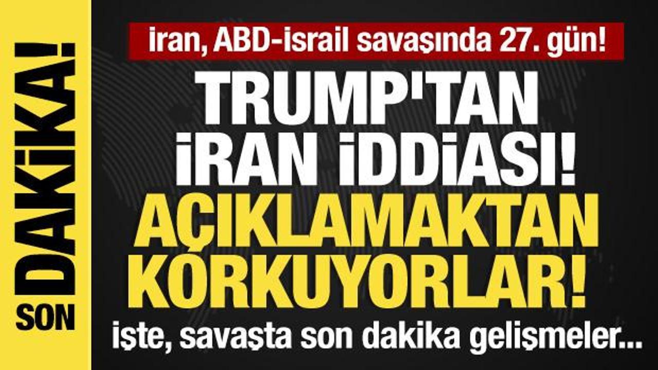 İran, ABD-İsrail savaşında 27. gün! Son dakika gelişmeler