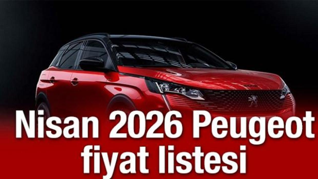 Nisan 2026 Peugeot fiyat listesi: 3008 modelinde &ouml;nemli indirim fırsatı!