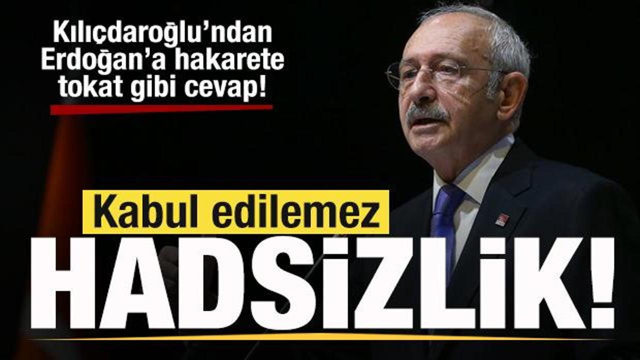 Başkan Erdoğan'a hakarete Kılıçdaroğlu'ndan cevap: Kabul edilemez hadsizlik