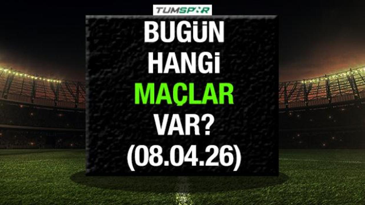 G&Uuml;N&Uuml;N MA&Ccedil;LARI | Bug&uuml;n hangi ma&ccedil;lar var 8 Nisan?