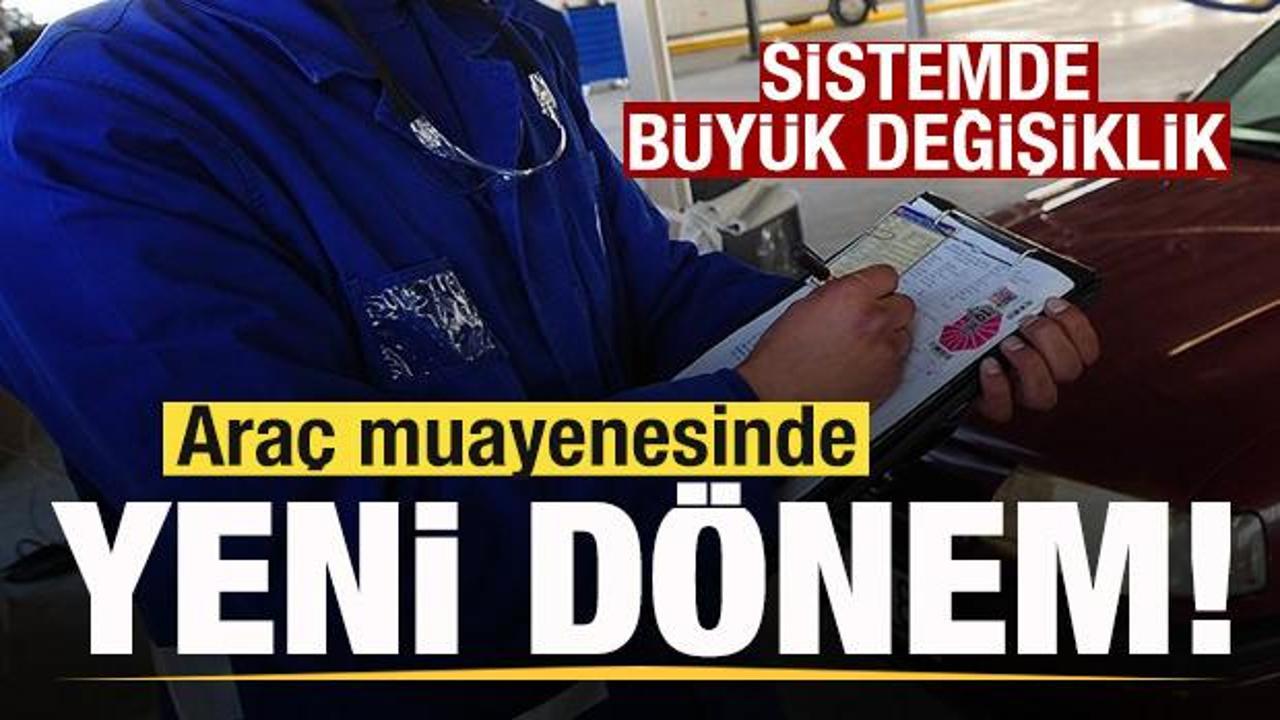 Araç muayenesinde yeni dönem! Sistemde köklü değişiklik!