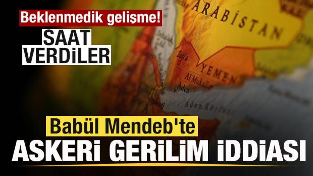Babül Mendeb'te askerigerginlik iddiası! Saat verdiler