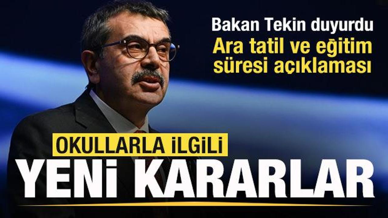 Okullarla ilgili yeni kararlar! Bakan Tekin duyurdu! Ara tatil ve eğitim süresi açıklaması