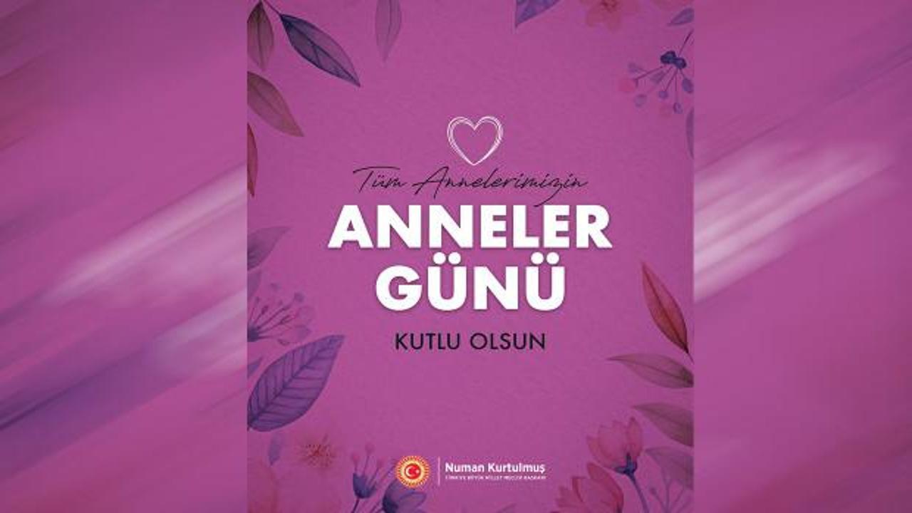 Numan Kurtulmuş: Anneler sevgi ve fedakarlığın en g&uuml;zel halidir