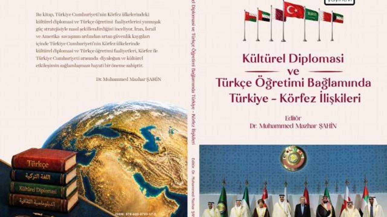 K&uuml;lt&uuml;rel Diplomasi ve T&uuml;rk&ccedil;e &Ouml;ğretimi Bağlamında T&uuml;rkiye-K&ouml;rfez İlişkileri kitabı &ccedil;ıktı
