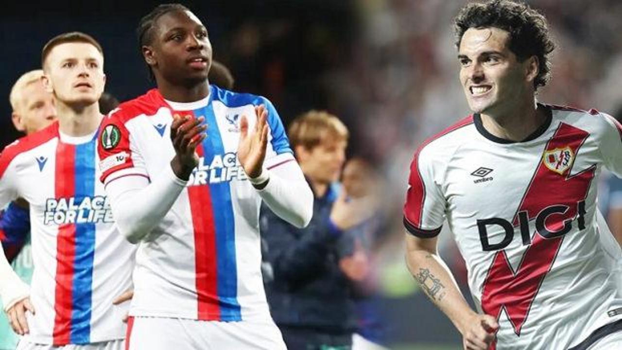 Crystal Palace - Rayo Vallecano! Konferans Ligi&rsquo;nde masal gecesi! Kazanan ilki yaşayacak