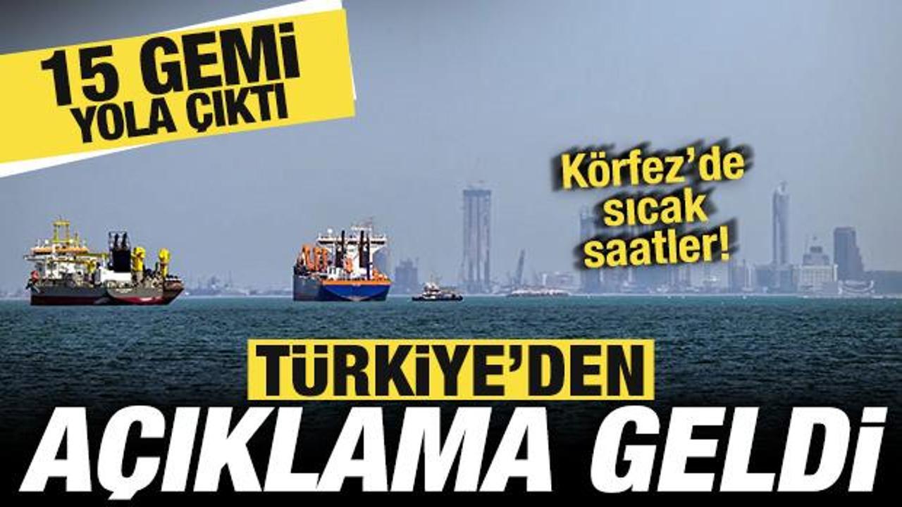 K&ouml;rfez'de sıcak saatler! T&uuml;rkiye'den son dakika a&ccedil;ıklaması: 15 gemi yola &ccedil;ıktı