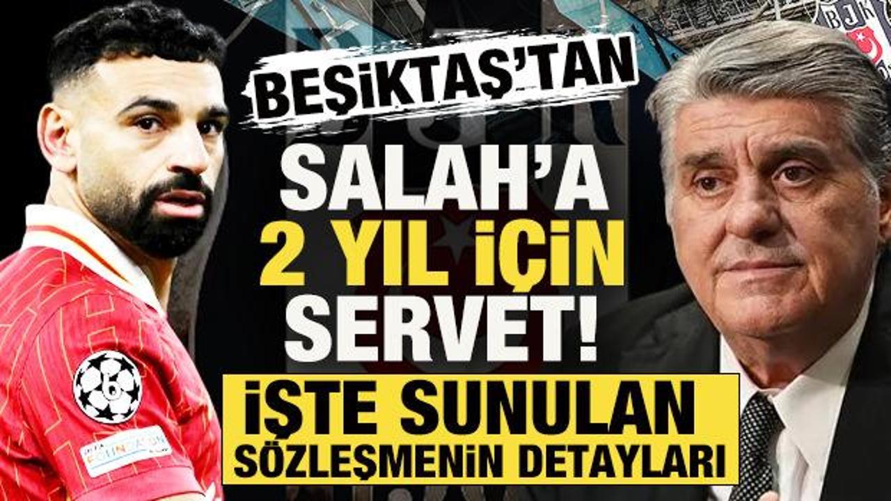 Beşiktaş’tan Salah’a 2 yıl için servet! Dünyanın beklediği transferde sözleşme detayları