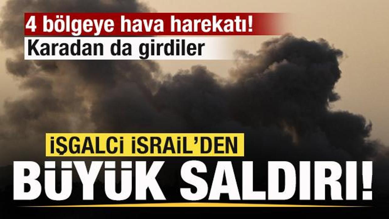 İsrailâden geniÅ çaplı saldırı! 4 bölgeye hava saldırısı! Karadan da girdiler